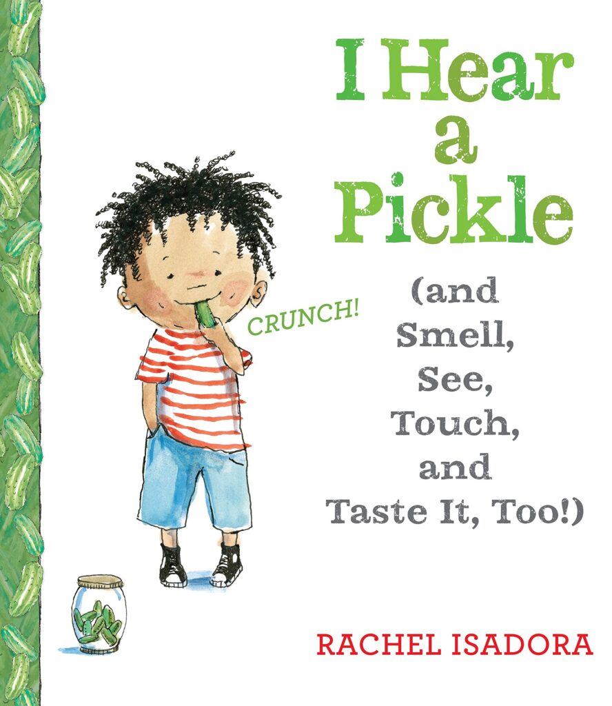I Hear a Pickle - and Smell, See, Touch, & Taste It, Too! Book about the sense for kids