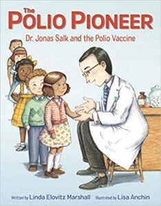 The Polio Pioneer: Dr. Jonas Salk and the Polio Vaccine picture book about shots in history