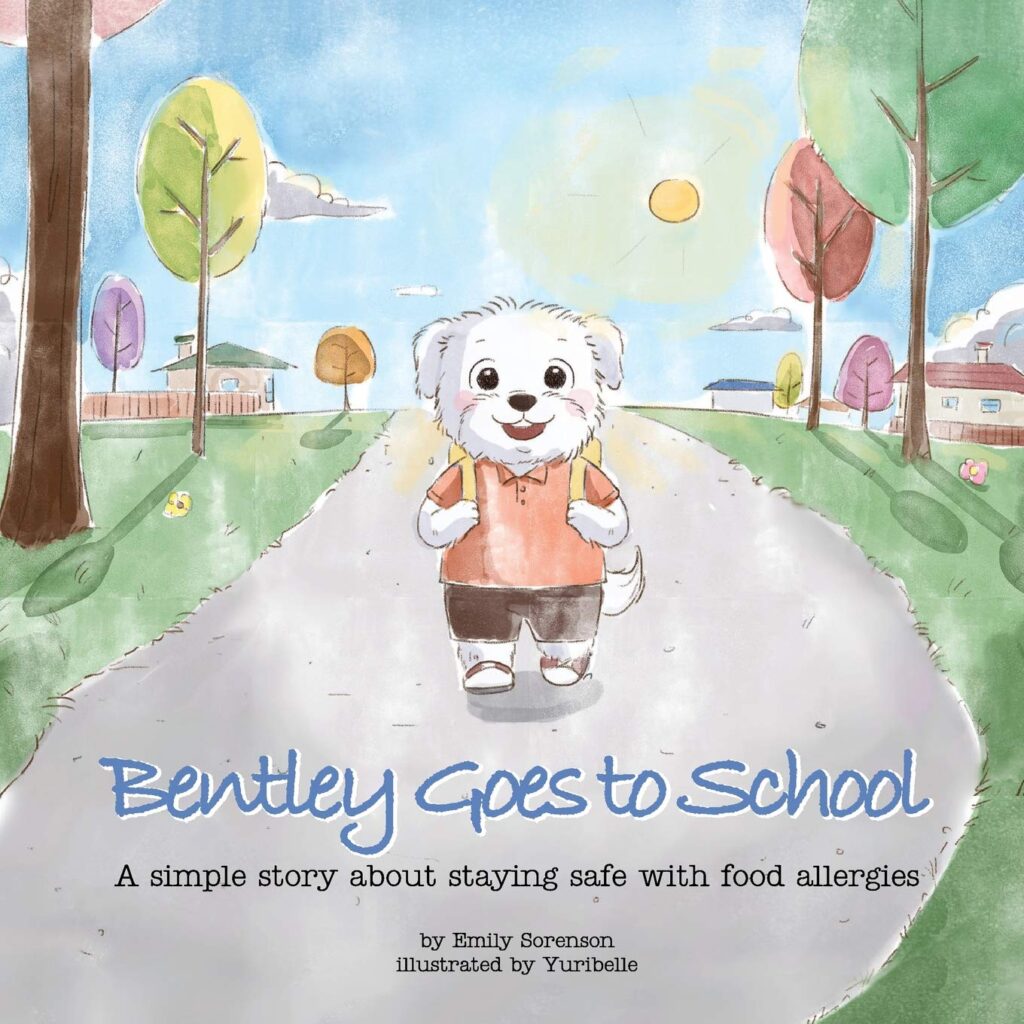 Bentley Goes to School- A Simple Story About Staying Safe with Food Allergies