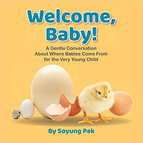 Welcome, baby! A Gentle Conversation About Where Babies Come From for the Very Young Child