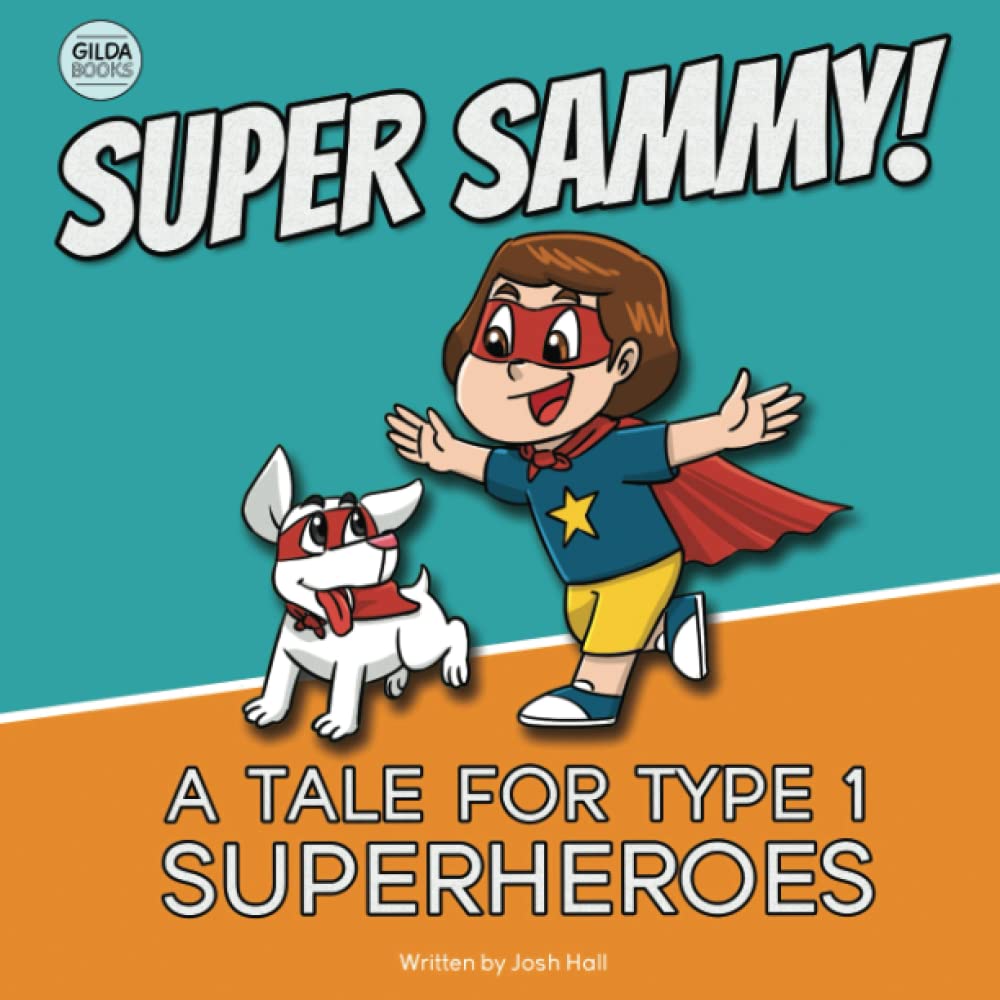 Super Sammy! A Tale for Type 1 Diabetes Superheroes