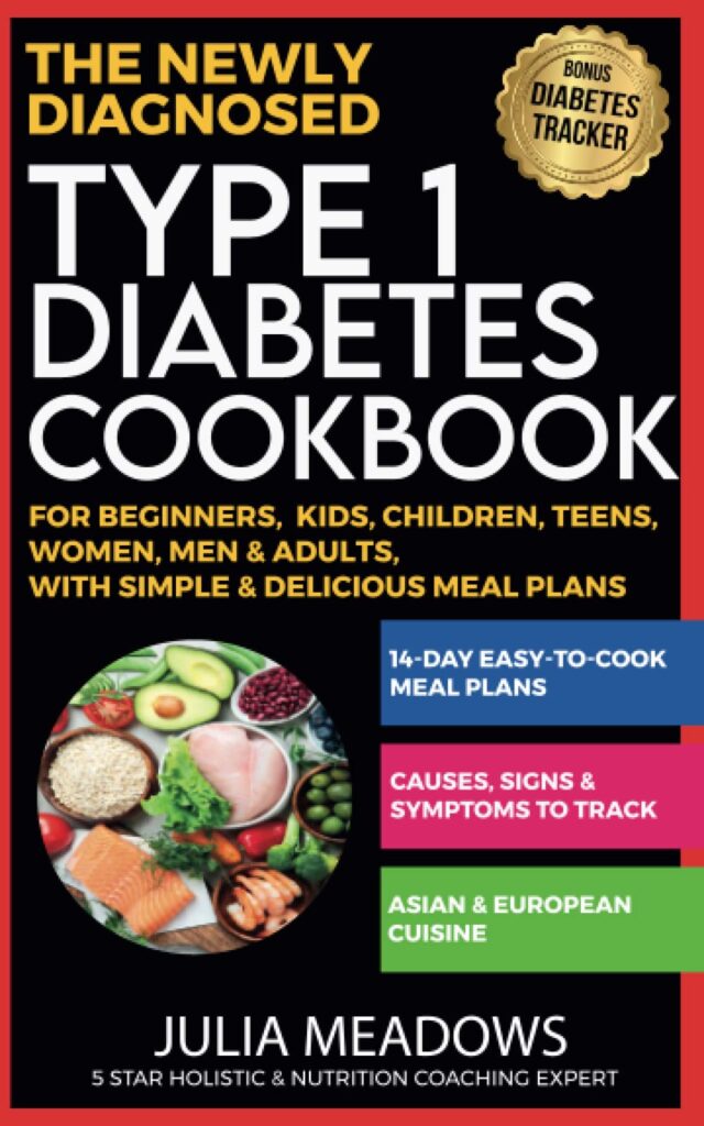 New Diagnosed Type 1 Diabetes Cookbook for Beginners, Kids, Teens, and Adults